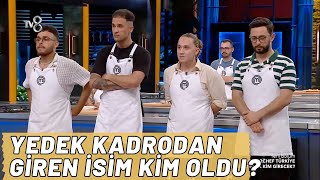 MASTERCHEF TÜRKİYE YEDEK KADRODAN ANA KADROYA KİM GİRDİ [upl. by Dearborn]