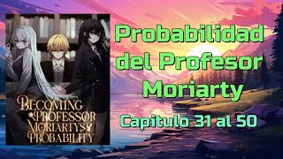 Convirtiéndome en la Probabilidad del Profesor  Capitulo 31 al 50 [upl. by Tristam30]