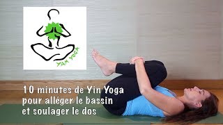 ❤️ Pratique 39  10 minutes de Yin Yoga pour alléger le bassin et soulager le dos [upl. by Nonnair]