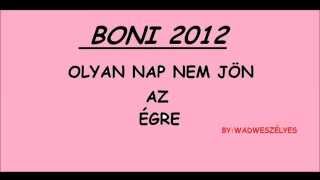 Boni 2012 Anyám meg igérem [upl. by Htebsil743]