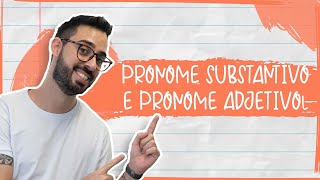 PRONOME SUBSTANTIVO E PRONOME ADJETIVO [upl. by Meesaw]