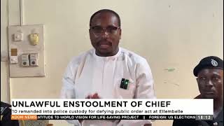 Unlawful Enstoolment of Chief 10 remanded into police custody for defying Public Order at Ellembelle [upl. by Anaxor839]