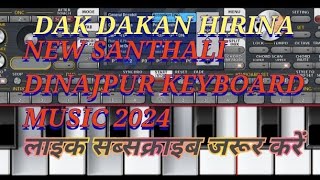 DAK DAKAN HIRINA NEW SANTHALI KEYBOARD MUSIC 2024 [upl. by Jordison]