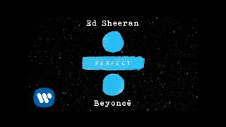 Ed Sheeran  Perfect Duet with Beyoncé Official Audio [upl. by Mansur]