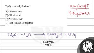 Cl2O6 is an anhydride of [upl. by Ecinerev748]