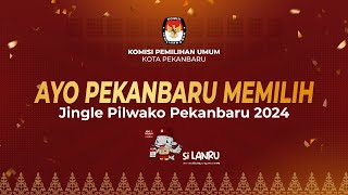 JINGLE PEMILIHAN WALIKOTA PEKANBARU TAHUN 2024  AYO PEKANBARU MEMILIH kpumelayani [upl. by Ssor]