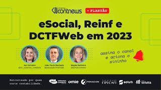 PLANTÃO CONTNEWS  eSocial Reinf e DCTFWeb em 2023 [upl. by Notsek463]