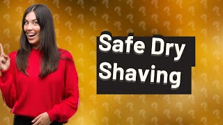 How do you dry shave safely [upl. by Dnomar]