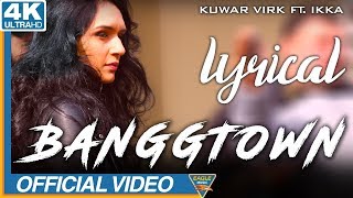 BANGGTOWN  Official Lyrical Video  Kuwar Virk Ft Ikka  Latest Punjabi Songs 2018 Eagle Music [upl. by Ylrehs]