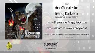 02 donGuralesko  Trenuj Karkiem prod Larwa skrecze Dj Story [upl. by Desiri]