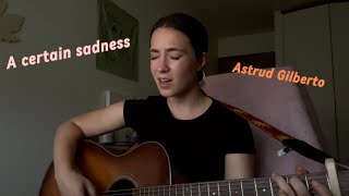 A Certain Sadness  Astrud Gilberto Cover [upl. by Myrta]