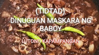 Dinuguan Maskara ng Baboy  TIDTAD  Lutong Kapampangan Vlog [upl. by Juetta]