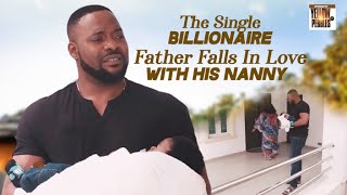 The Single Billionaire Father Falls In Love With His Nanny Ninolowo Bolanle Nigerian Movies [upl. by Greabe915]