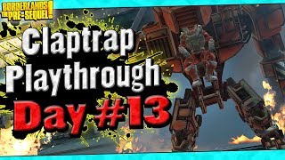 Borderlands The PreSequel  Claptrap Playthrough Funny Moments And Drops  Day 13 [upl. by Jc]