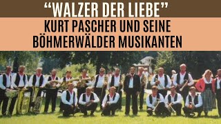 quotWalzer der Liebequot  Kurt Pascher und seine Böhmerwälder Musikanten [upl. by Eat]