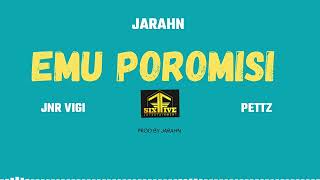 Jarahn  Emu Poromisi Official Audio feat Jnr Vigi amp Pettz [upl. by Nordek754]