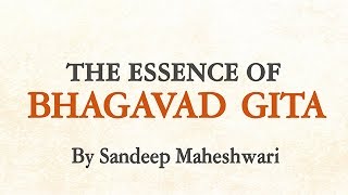 The Essence of Bhagavad Gita in Hindi  By Sandeep Maheshwari [upl. by Ninehc]