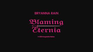 Bryanna Rain  Blaming Eternia promo trailer [upl. by Nirra42]