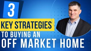 3 Key Strategies to Buying an Off Market Home [upl. by Hewet]