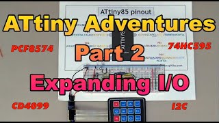 ATtiny Part 2 Expanding IO with cd4099 74HC595 and PCF8574 [upl. by Vivi]