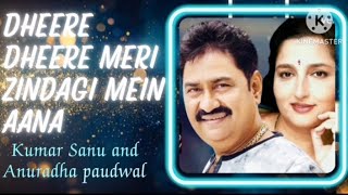 Dheere Dheere Meri Zindagi Mein Aana by Kumar Sanu amp Anuradha Paudwal  90s hit song [upl. by Loise260]