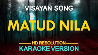 MATUD NILA  Visayan Song KARAOKE Version [upl. by Rofotsirk39]