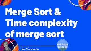 Algo 8 Merge sort and time complexity of merge sort [upl. by Fadas]