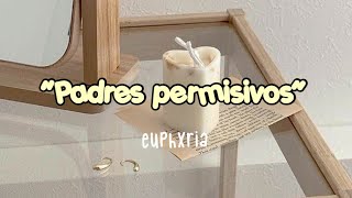 ❛❛Padres Permisivos❜❜ ³ ᵉˢᶜᵘᶜʰᵃˢ [upl. by Kallman]