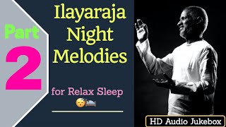 Ilayaraja 🌃 Night Time Melodies 🎻  Part 2  Relaxing Sleep😴 Music playlist  HD 🎧 Audio JukeBox [upl. by Aliam]