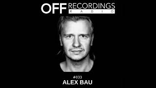 OFF Recordings Radio 33 with Alex Bau [upl. by Hael]