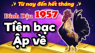 Tiền bạc ập về từ nay đến hết tháng Đinh Dậu 1957 đổi đời nhanh không thể tin nổi [upl. by Vernice]