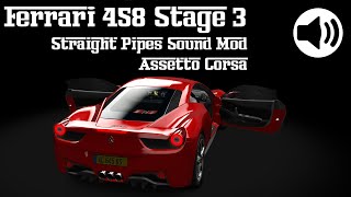 Ferrari 458 Stage 3  Straight Pipes Sound Mod  Assetto Corsa  3 Variations [upl. by Lizned]