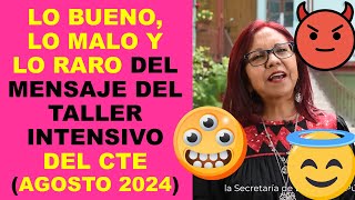 Soy Docente LO BUENO LO MALO Y LO RARO DEL MENSAJE DEL TALLER INTENSIVO DEL CTE AGOSTO 2024 [upl. by Virginie869]