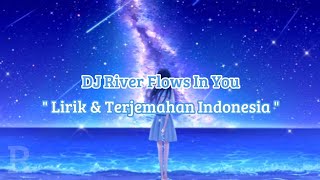 DJ River Flows In You ll Lirik Lagu amp Terjemahan Indonesia 💙💦 [upl. by Enilekcaj]