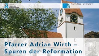 Pfarrer Adrian Wirth – Spuren der Reformation [upl. by Cousins803]