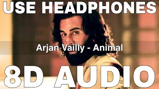 Arjan Vailly 8D Audio  Animal  Bhupinder Babbal  Manan Bhardwaj  Ranbir Kapoor [upl. by Yelsew]