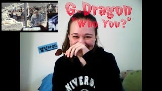 Reaction GDragon  quotWho You 니가 뭔데quot [upl. by Berlinda]