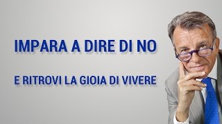 Impara a dire di no e ritrovi la gioia di vivere [upl. by Ynohtn]