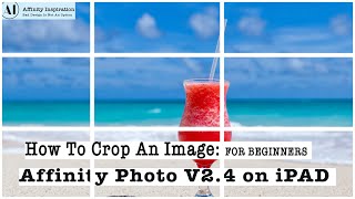 How To Crop An Image In Affinity Photo V24 on iPad  Beginner Tutorial [upl. by Vivienne665]