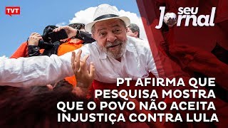 PT afirma que pesquisa mostra que o povo não aceita injustiça contra Lula [upl. by Jordan811]