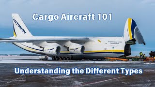 Decoding Cargo Aircraft Types Capabilities and Operations [upl. by Ottavia]