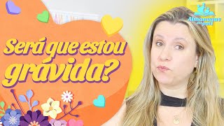 Estou na DÚVIDA SE ESTOU GRÁVIDA OU NÃO O que preciso saber [upl. by Enileoj]