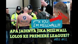 MILLWALL BUSHWACKER Suporter Paling Ditakuti Di Inggris BS 02 [upl. by Alta463]