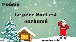 Poésie  Le père Noël est enrhumé  Francine Pohl [upl. by Ardehs]