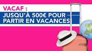 VACAF  jusqu’à de 500 € pour partir en vacances [upl. by Beedon]