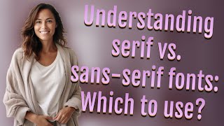 Understanding serif vs sansserif fonts Which to use [upl. by Jacquetta]