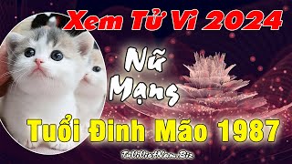 Xem tử vi tuổi Đinh Mão 1987 năm 2024 nữ mạng đầy đủ chi tiết nhất [upl. by Demaria]