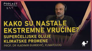 Kako smo stvorili ekstremne vrućine i superćelijske oluje  Vladimir Đurđević klimatolog  241 [upl. by Arrait]