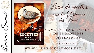 Livre de Recettes  cuisiner la bécasse des bois de 55 manières différentes par Laurence Saunois [upl. by Adabelle]