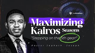 Maximizing Kairos Seasons  Stepping on the 5th gear  Pst Japheth Joseph [upl. by Stanwinn]